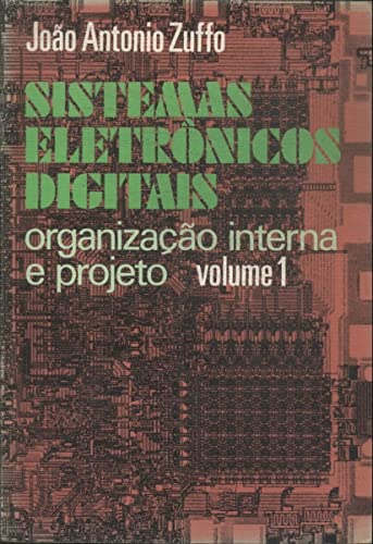 ler totalmente Sistemas Eletrônicos Digitais: Organização interna e projetos - Volume 1 (Editora Universidade de São Paulo)
