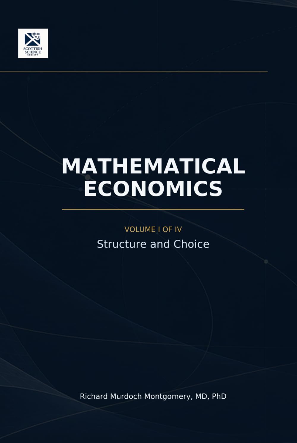 Mathematical Economics - Volume I of IV: Structure and Choice (Mathematical Graduate Books from The Scottish Science Society) baixar o livro de graça
