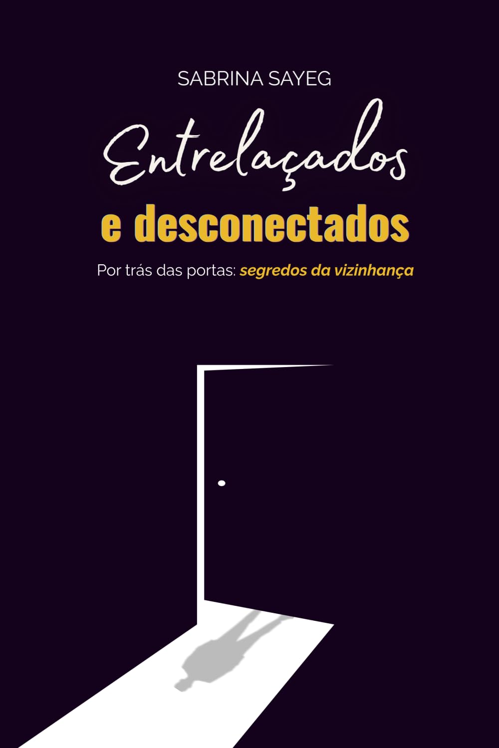 Entrelaçados e Desconectados: Por trás das portas: segredos da vizinhança (Portuguese Edition) baixar o livro de graça