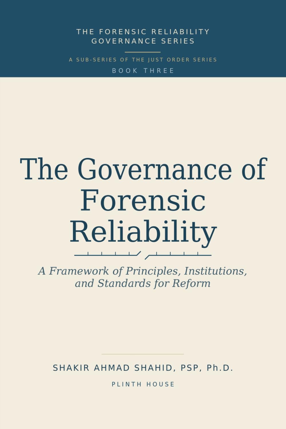 ler totalmente THE GOVERNANCE OF FORENSIC RELIABILITY: A Framework of Principles, Institutions, and Standards for Reform (FORENSIC RELIABILITY GOVERNANCE SERIES)