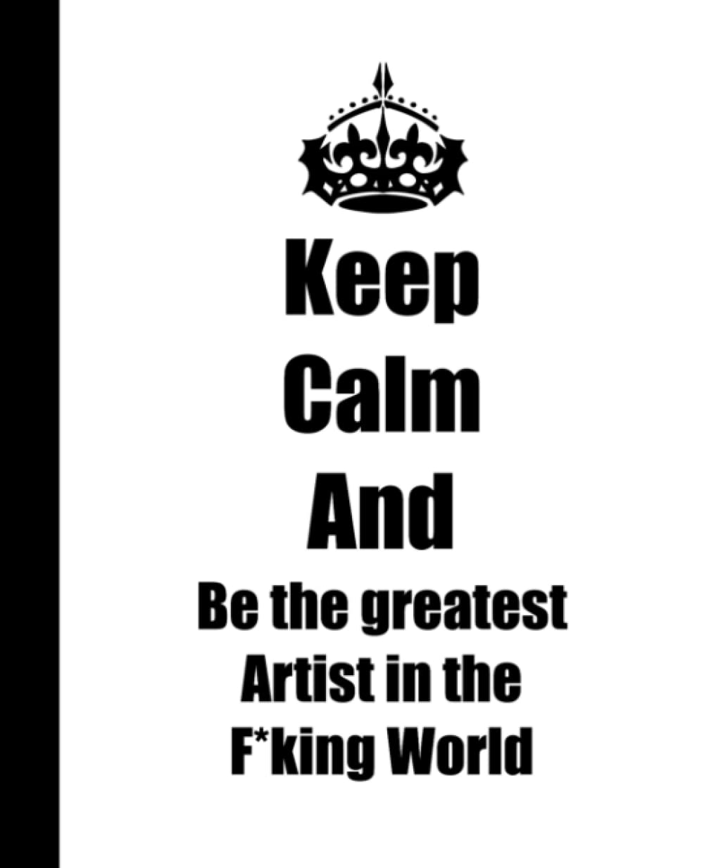 ler totalmente Be calm and be the Greatest artist in the F*king world: Notebook for artists - journal for artists - great artists gift- 200 ruled pages