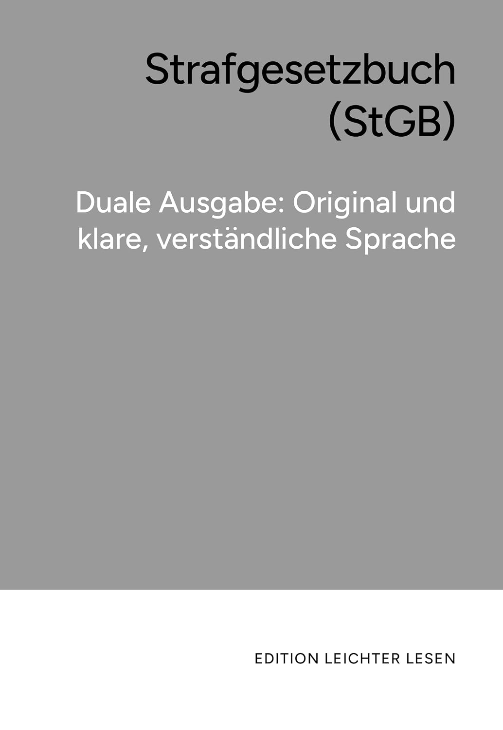 ler totalmente Strafgesetzbuch (StGB). In klarer, leicht verständlicher Sprache.: Duale Ausgabe im Original und in klarer, leicht verständlicher Sprache (German Edition)