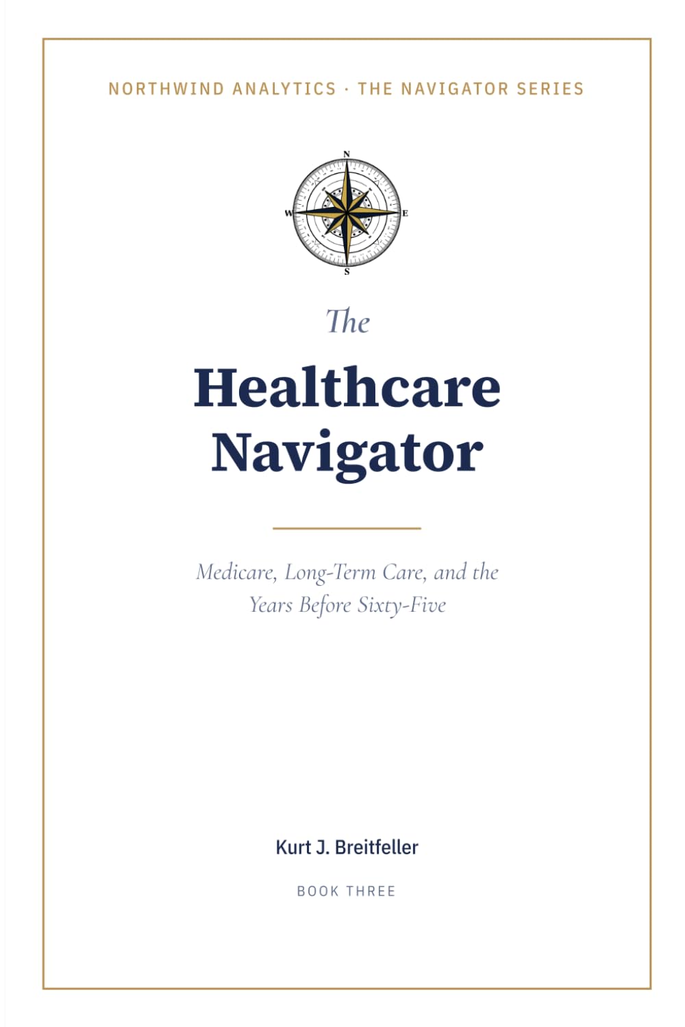 capítulo por capítulo baixar The Healthcare Navigator: Medicare, Long-Term Care, and the Years Before Sixty-Five (The Navigator Series)