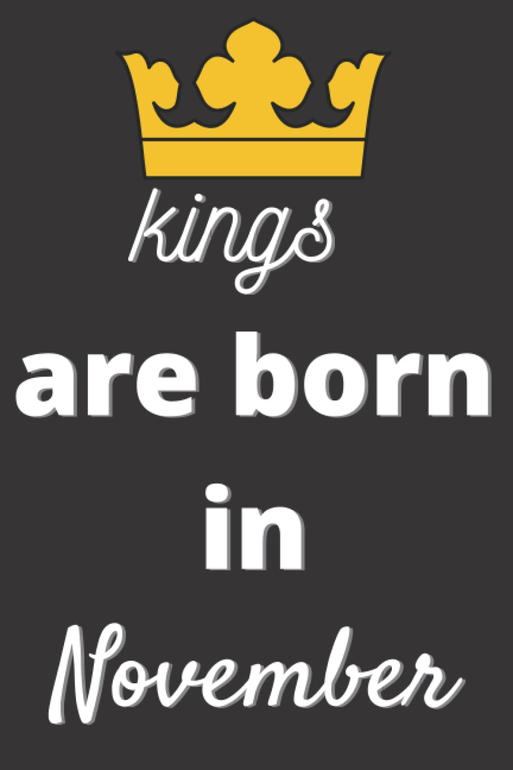 Kings are born in November: Lined notebook and journal men gifts for all occasions /120 pages, 60 sheets /6 x 9 inches baixar livro de graça