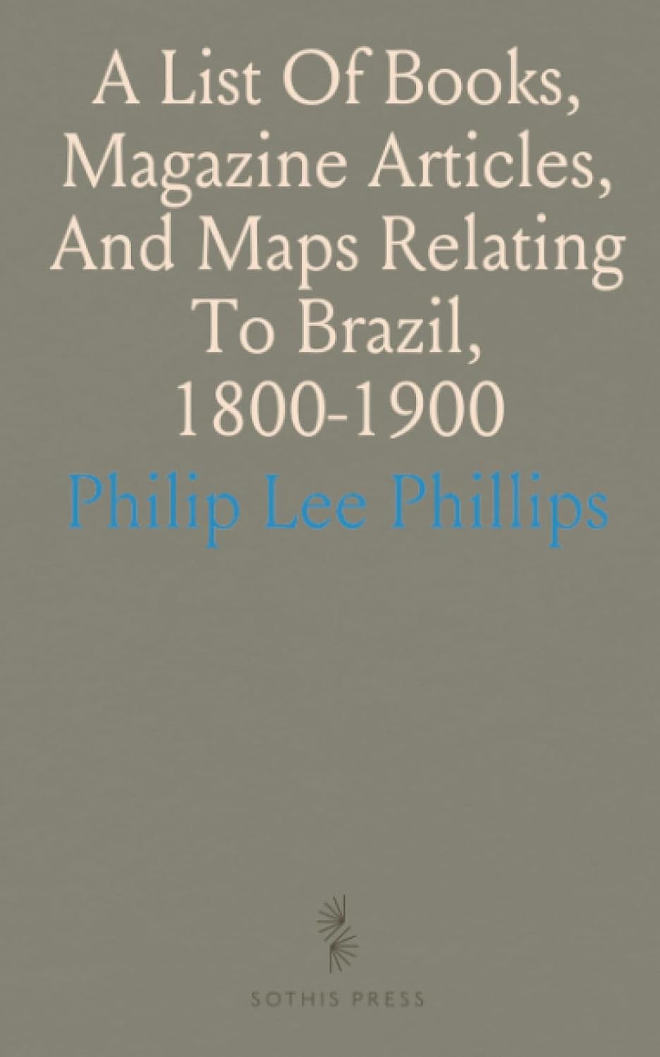 ler totalmente A List Of Books, Magazine Articles, And Maps Relating To Brazil, 1800-1900
