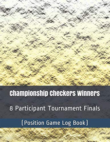 Championship Checkers Winners - 8 Participant Tournament Finals - (Position Game Log Book) baixar o livro de graça