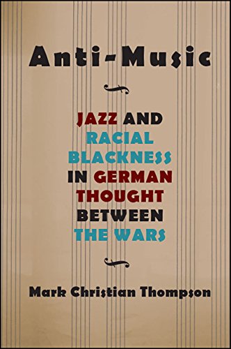 ler totalmente Anti-Music: Jazz and Racial Blackness in German Thought between the Wars (SUNY series, Philosophy and Race) (English Edition)