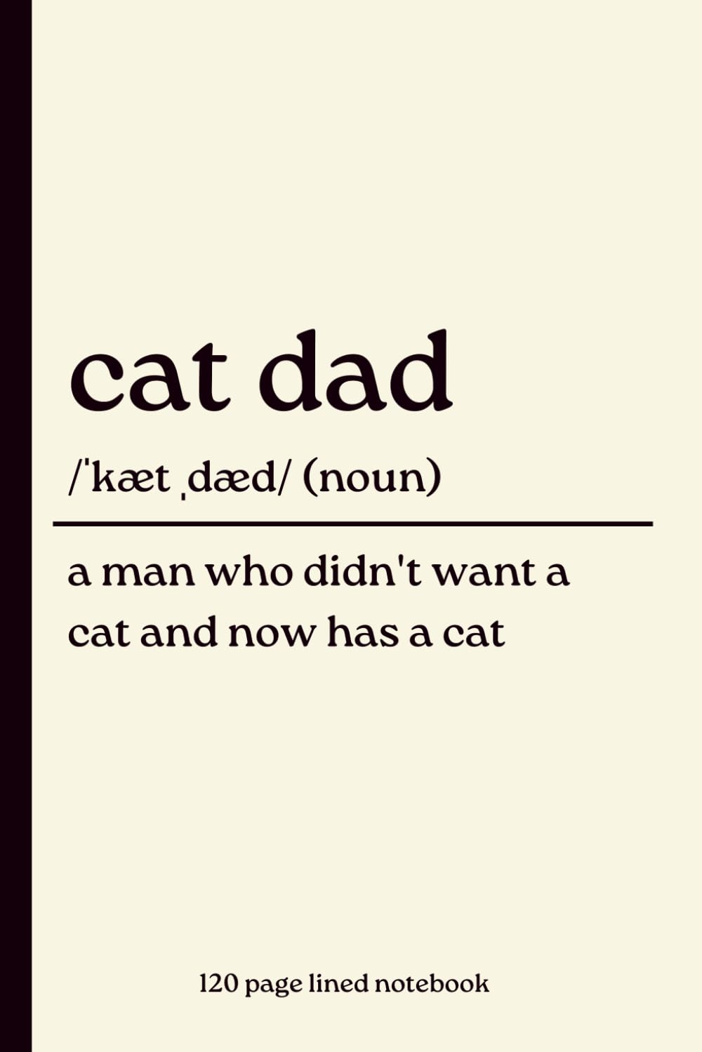 Cat Dad Notebook: A Man Who Didn’t Want a Cat and Now Has a Cat: Funny 120-Page Lined Dictionary Definition Journal for Cat Dads & Cat Lovers | Birthday, Christmas, Father’s Day & Gift from the Cat baixar o livro de graça