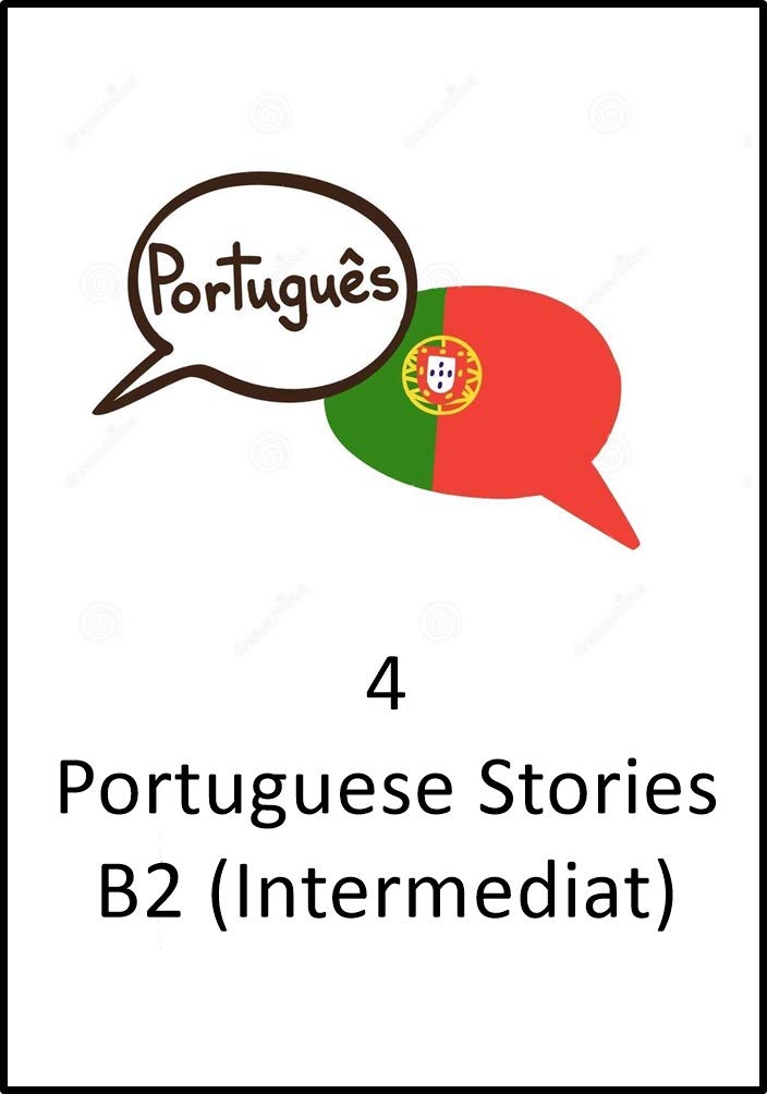 ler totalmente Portuguese Stories (Intermediat): 4 Portuguese Stories (B2 Intermediat)