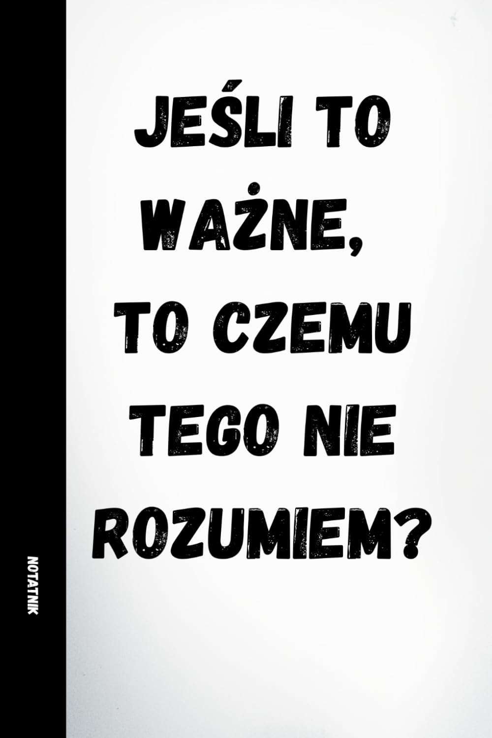 JEŚLI TO WAŻNE, TO CZEMU TEGO NIE ROZUMIEM? • KOLEKCJA: PRACA? JAKOŚ TO BĘDZIE: 120 stron linijkowanych, śmieszne cytaty na każdej stronie • Część... pracy, na Mikołajka, dla pracowników i szefów baixar livro de graça