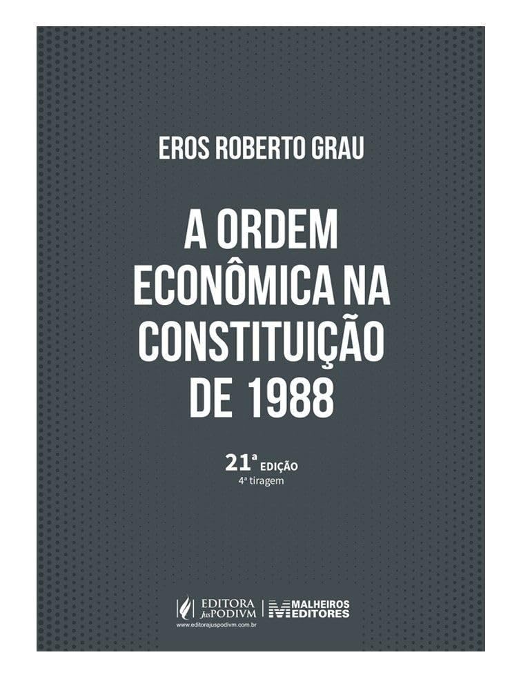 A Ordem Econômica na Constituição de 1988 - 21ª Edição (2026)