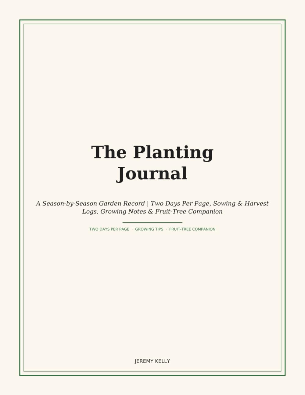 ler totalmente The Planting Journal: A Season-by-Season Garden Record | Two Days Per Page, Sowing & Harvest Logs, Growing Notes & Fruit-Tree Companion
