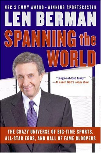 ler totalmente Spanning the World: The Crazy Universe of Big-Time Sports, All-Star Egos, and Hall of Fame Bloopers – An Irreverent and Entertaining History with Wit and Perspective (English Edition)