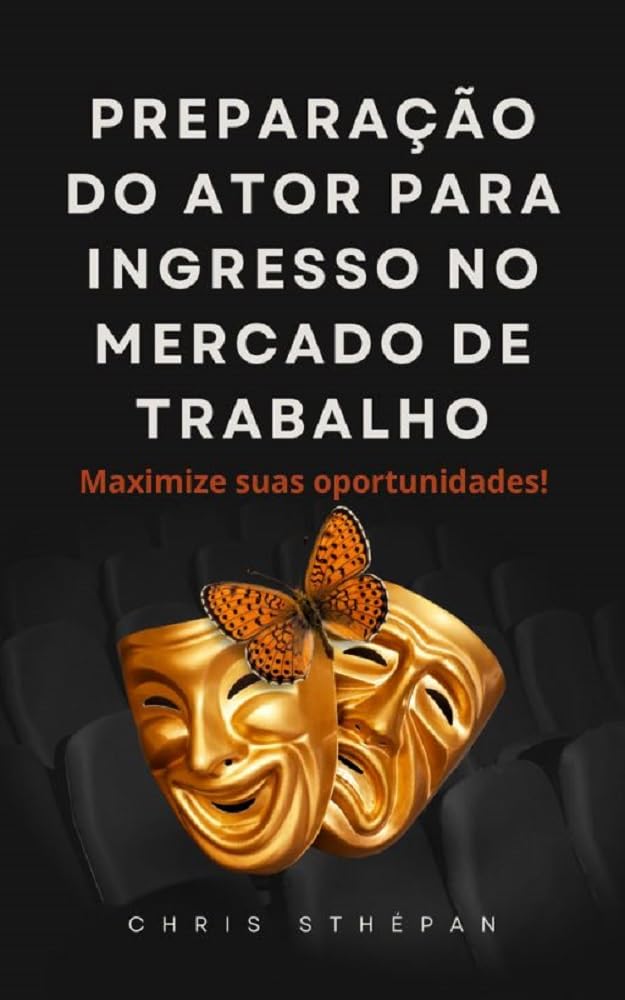 Preparação do Ator para ingresso no Mercado de Trabalho: Maximize suas oportunidades baixar o livro de graça