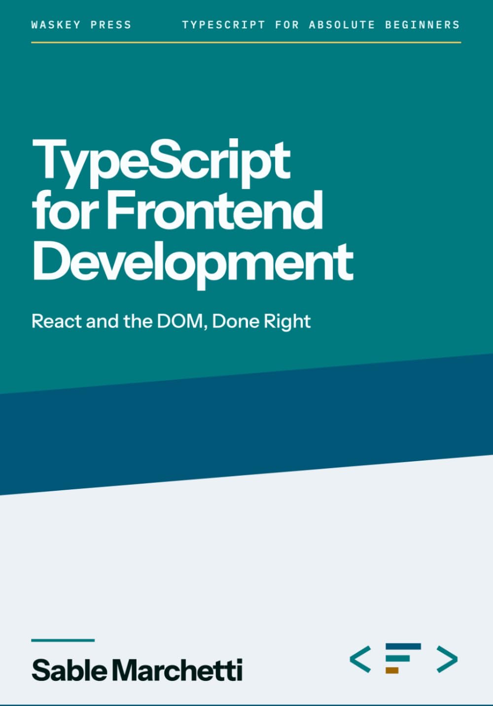 Typescript For Frontend Development: React and the DOM, Done Right (TypeScript for Absolute Beginners Series) baixar o livro de graça