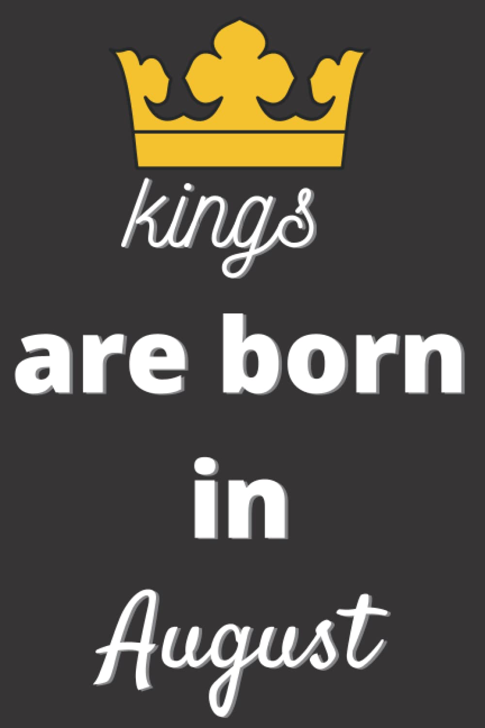 Kings are born in August: Lined notebook and journal men gifts for all occasions /120 pages, 60 sheets /6 x 9 inches baixar livro de graça