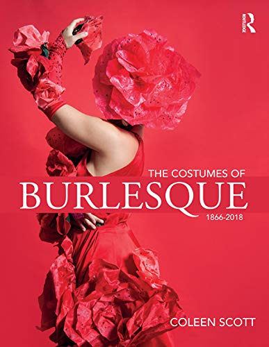 ler totalmente The Costumes of Burlesque: 1866-2018 (English Edition)