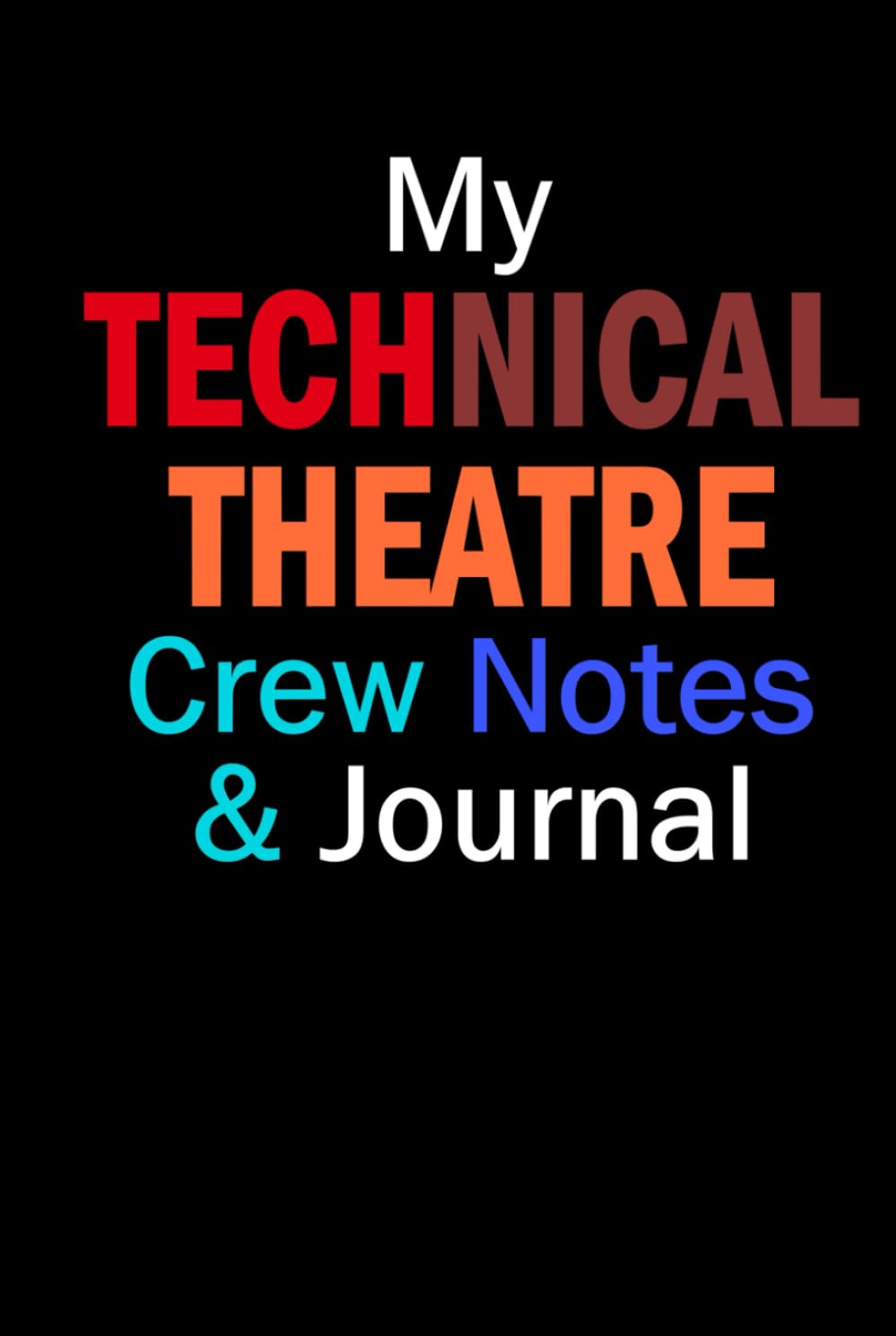 My Technical Theatre Crew Notes & Journal: Including Essential Tech Terms & Meanings | Drama Kid Workbook | Theater Gift | Techie Student baixar o livro de graça