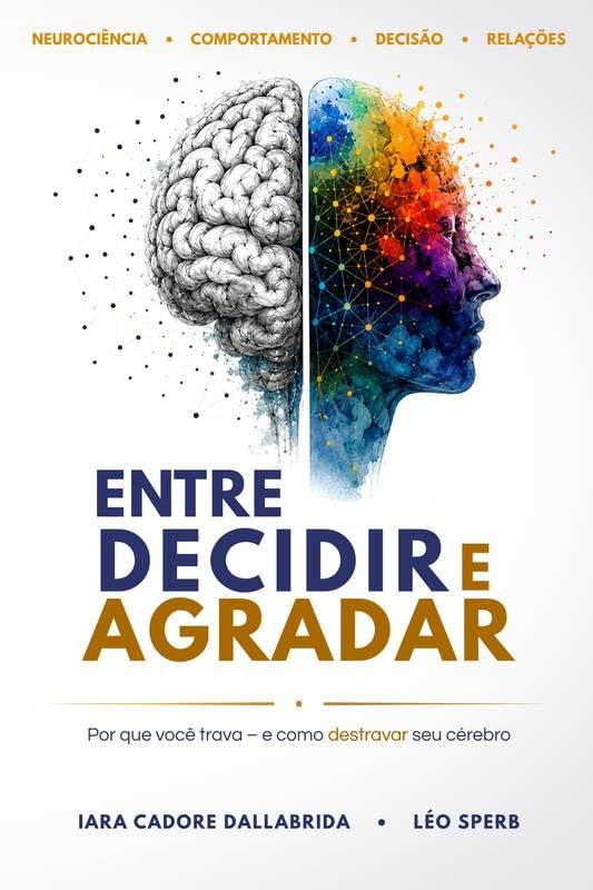 capítulo por capítulo baixar Entre Decidir e Agradar: Por que você trava - e como destravar seu cérebro