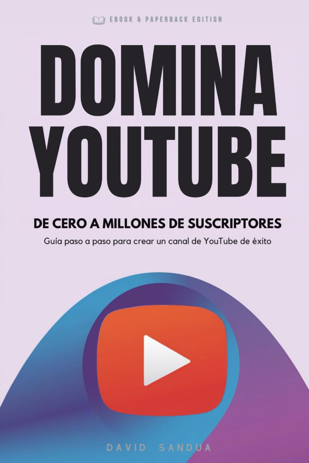 ler totalmente Domina YouTube: De Cero a Millones de Suscriptores