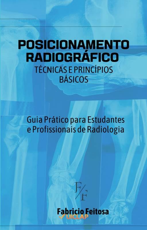 capítulo por capítulo baixar POSICIONAMENTO RADIOGRÁFICO: TÉCNICAS E PRINCÍPIOS BÁSICOS: Guia Prático Para Estudantes e Profissionais de Radiologia