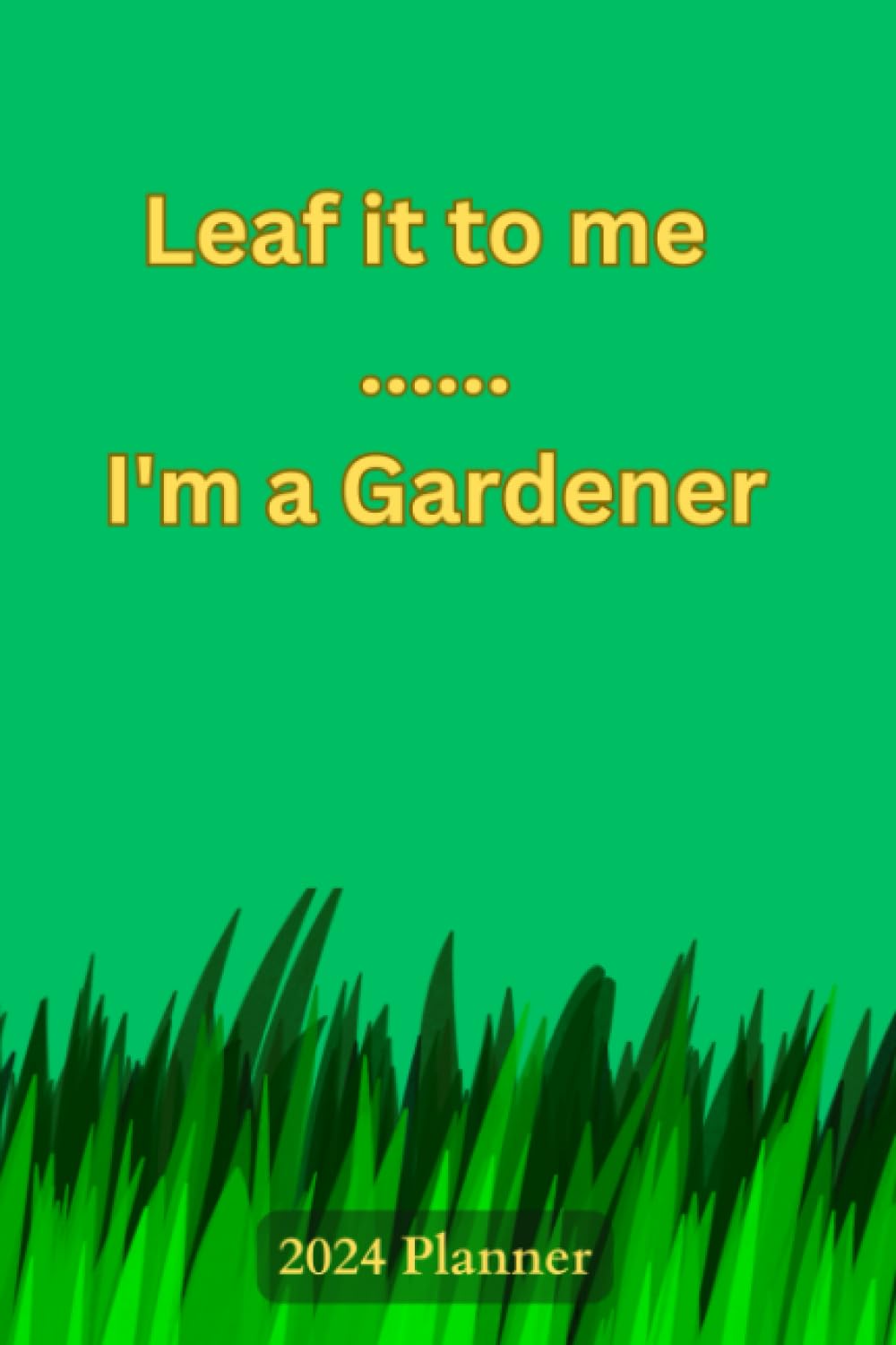 ler totalmente Leaf it to me I'm a gardener: 2024 gardening planner