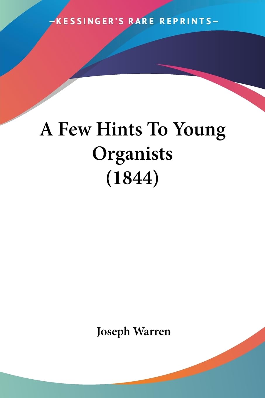 A Few Hints To Young Organists (1844)