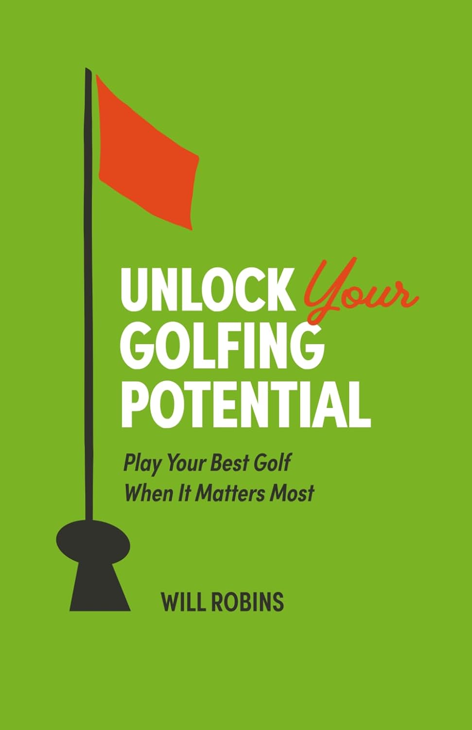 Unlock Your Golfing Potential: Play Your Best Golf When It Matters Most