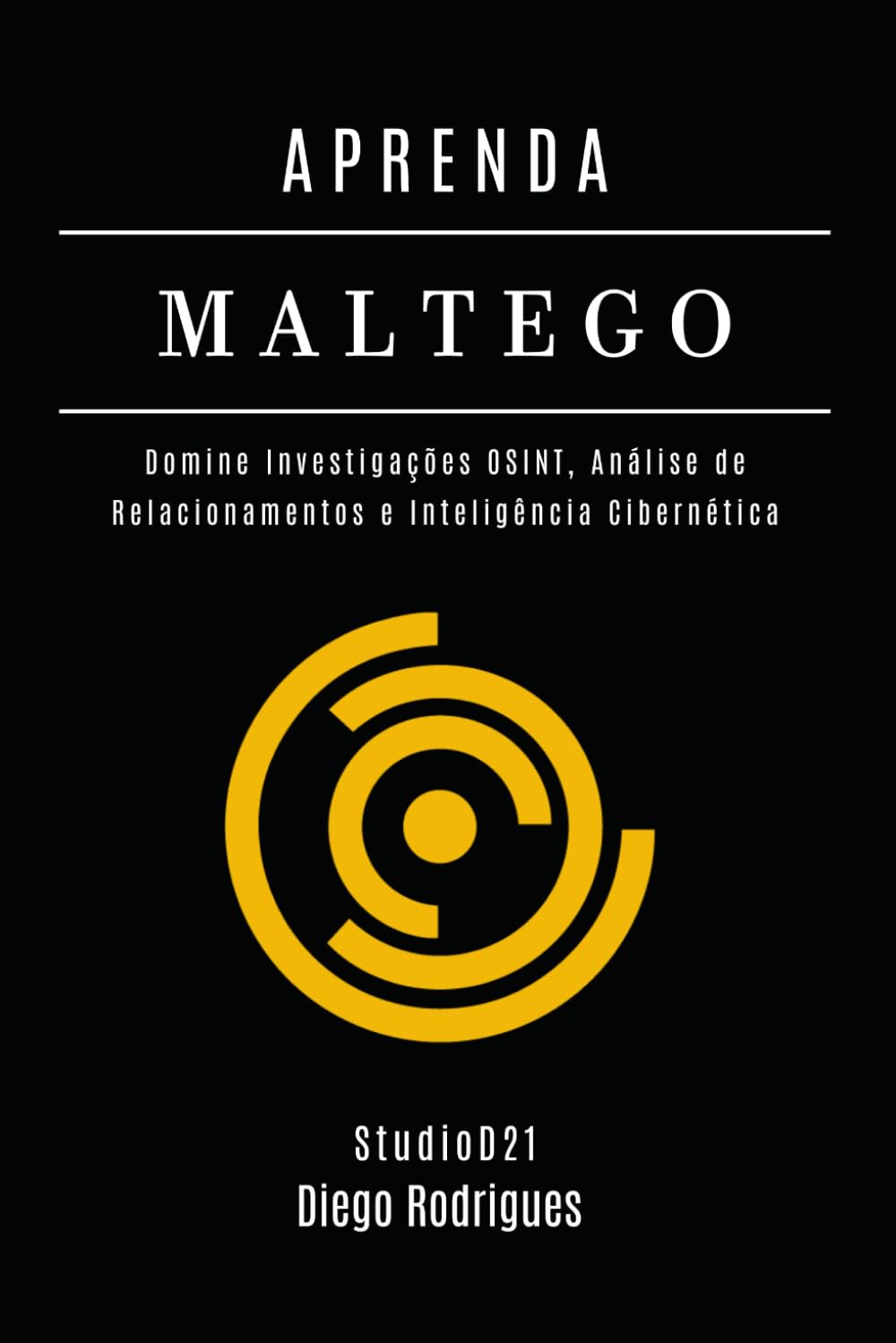 APRENDA MALTEGO: Domine Investigações OSINT, Análise de Relacionamentos e Inteligência Cibernética (kali linux extreme brasil) (Portuguese Edition) baixar livro de graça
