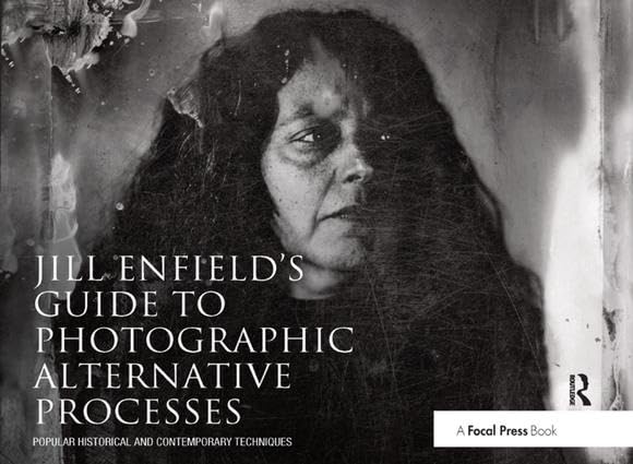 Jill Enfield’s Guide to Photographic Alternative Processes: Popular Historical and Contemporary Techniques baixar o livro de graça