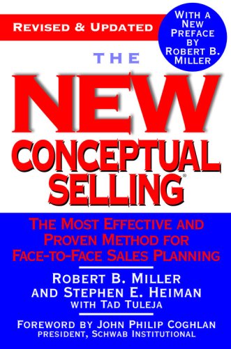 The New Conceptual Selling: The Most Effective and Proven Method for Face-to-Face Sales Planning