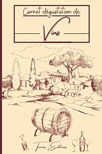 ler totalmente Carnet Dégustation de Vins: Conseils et fiches détaillées à compléter | Idée cadeau pour amateurs de vins ou étudiants en œnologie (French Edition)