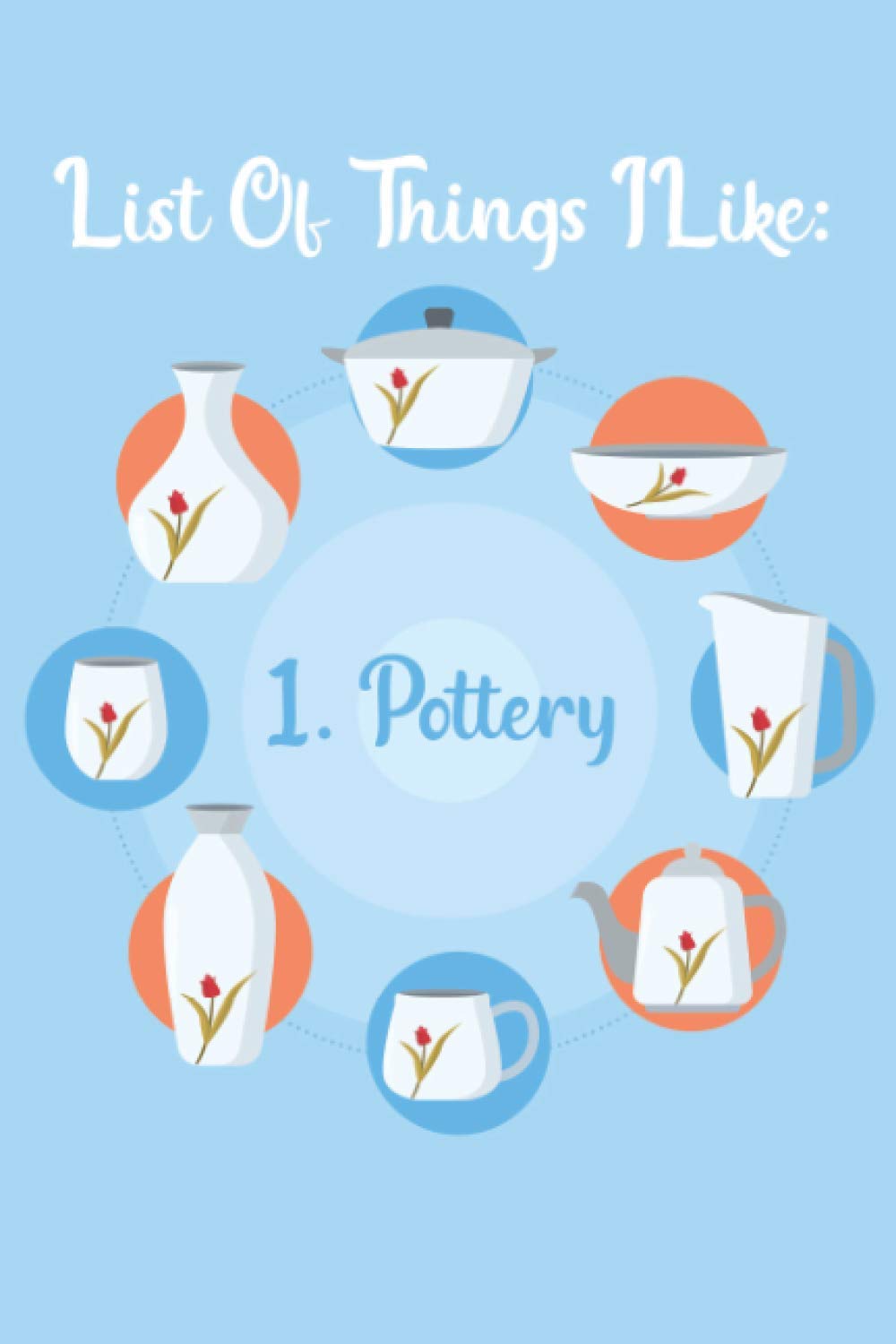 List Of Things I Like: 1 Pottery: Pottery Project Book For Ceramics Works baixar livro de graça