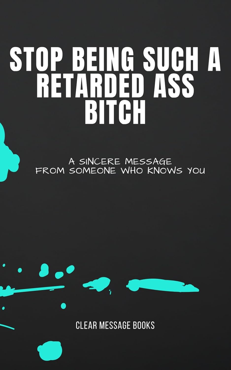 capítulo por capítulo baixar STOP BEING SUCH A RETARDED ASS BITCH: A Sincere Message From Someone Who Knows You