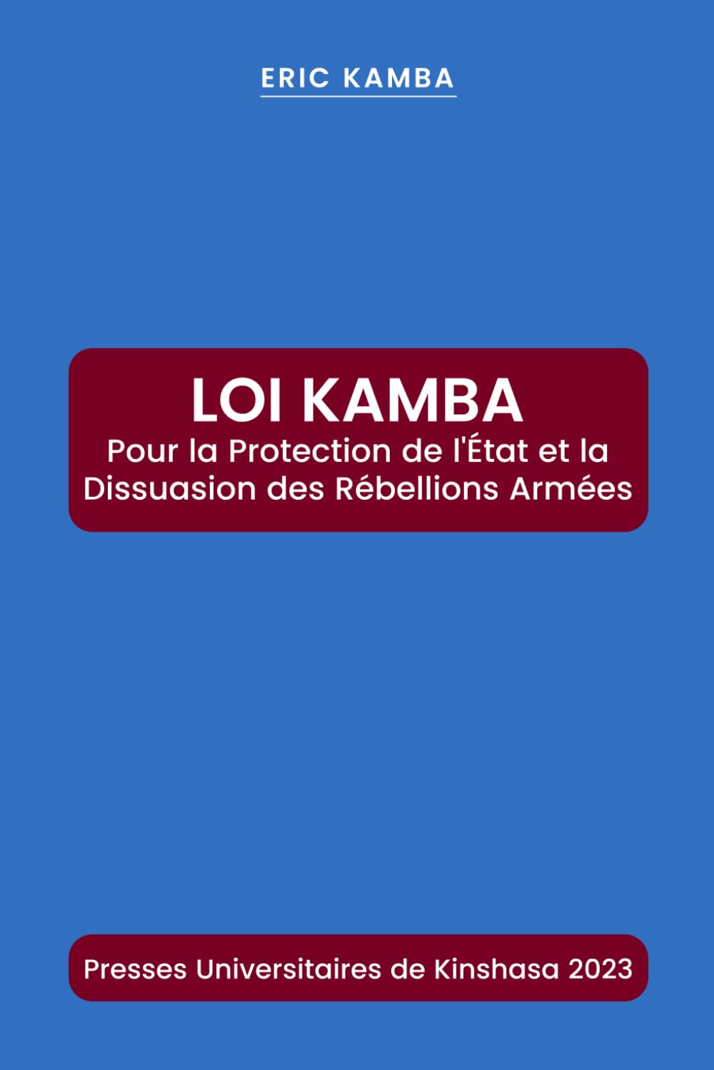 LOI KAMBA: Pour la protection de l’État et la dissuasion des rébellions armées (French Edition) baixar livro de graça