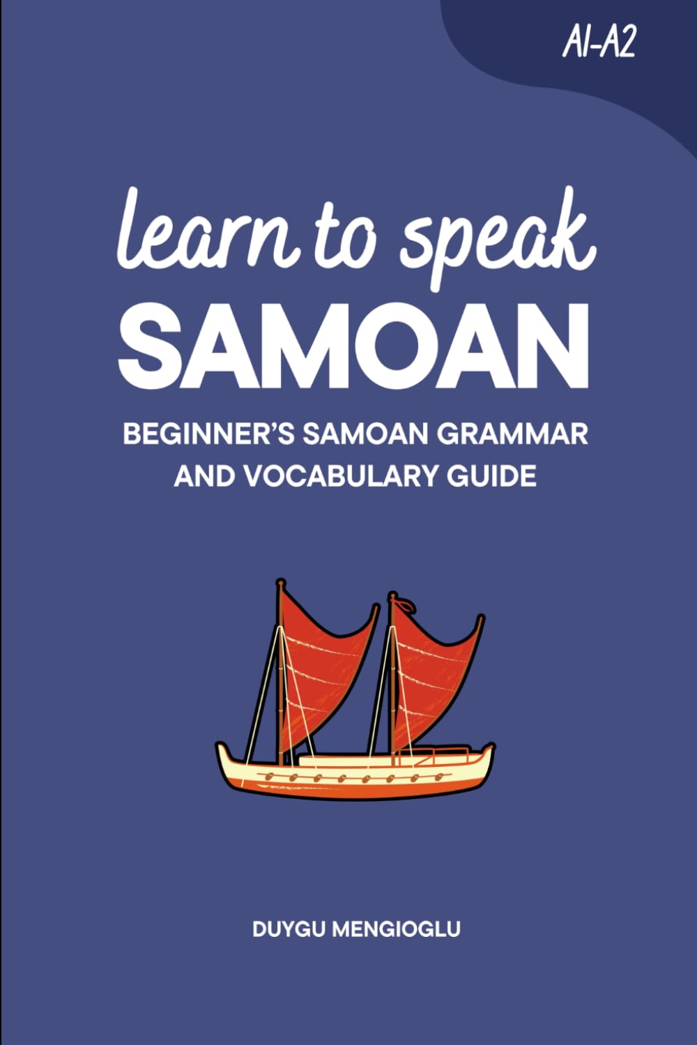 Learn to Speak Samoan: Beginner’s Samoan Grammar and Vocabulary Guide (Learn Samoan)