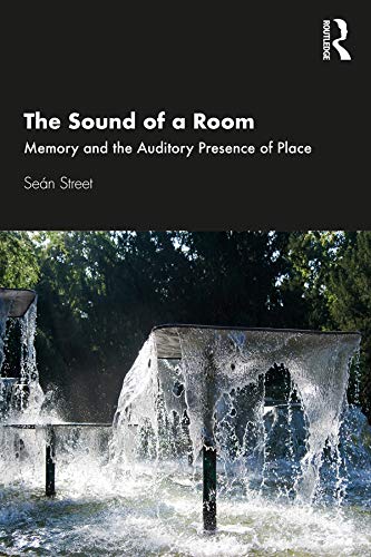 ler totalmente The Sound of a Room: Memory and the Auditory Presence of Place (English Edition)