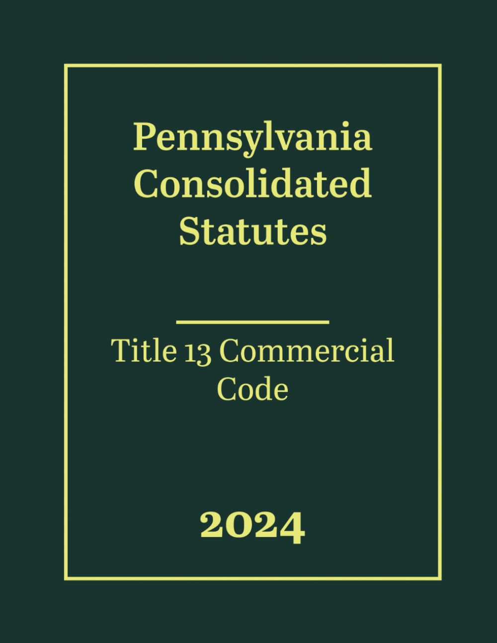 Pennsylvania Consolidated Statutes - Title 13 Commercial Code 2024