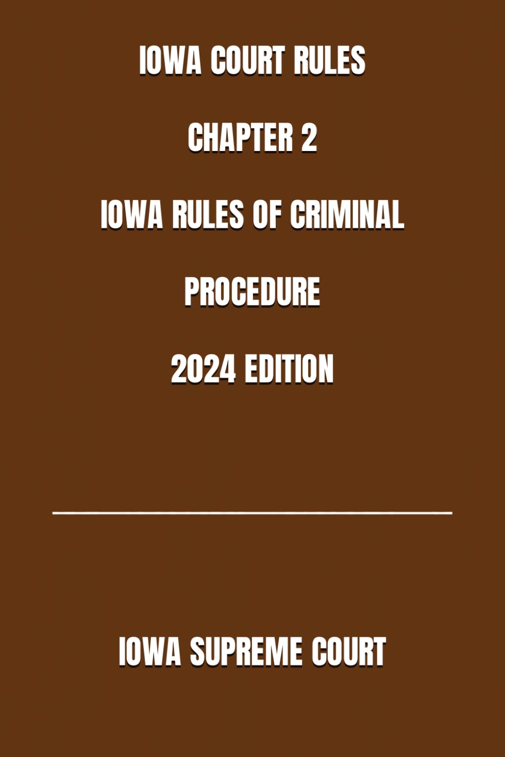 IOWA COURT RULES CHAPTER 2 IOWA RULES OF CRIMINAL PROCEDURE 2024 EDITION baixar livro de graça