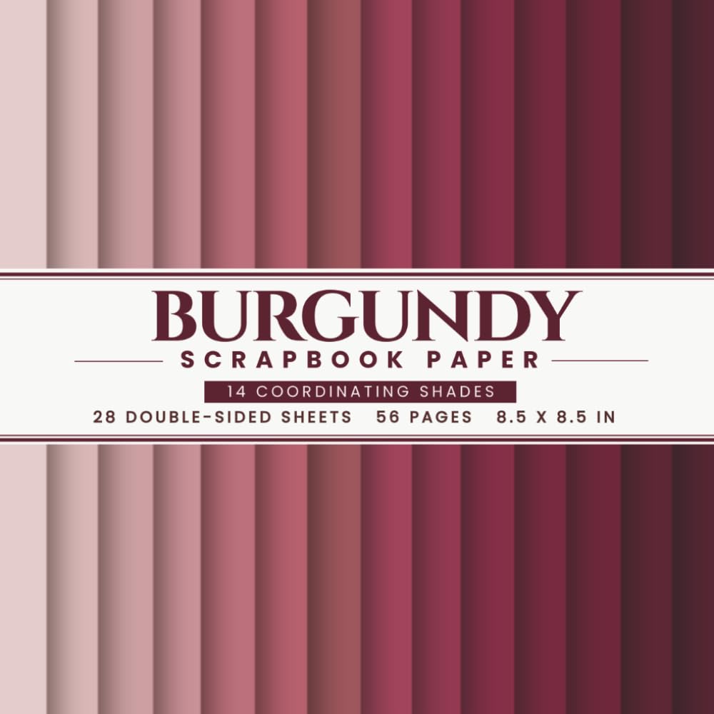 Burgundy Scrapbook Paper: 14 Coordinating Wine, Berry & Dusty Rose Shades for Scrapbooking, Card Making, Junk Journals & Paper Crafts baixar livro de graça