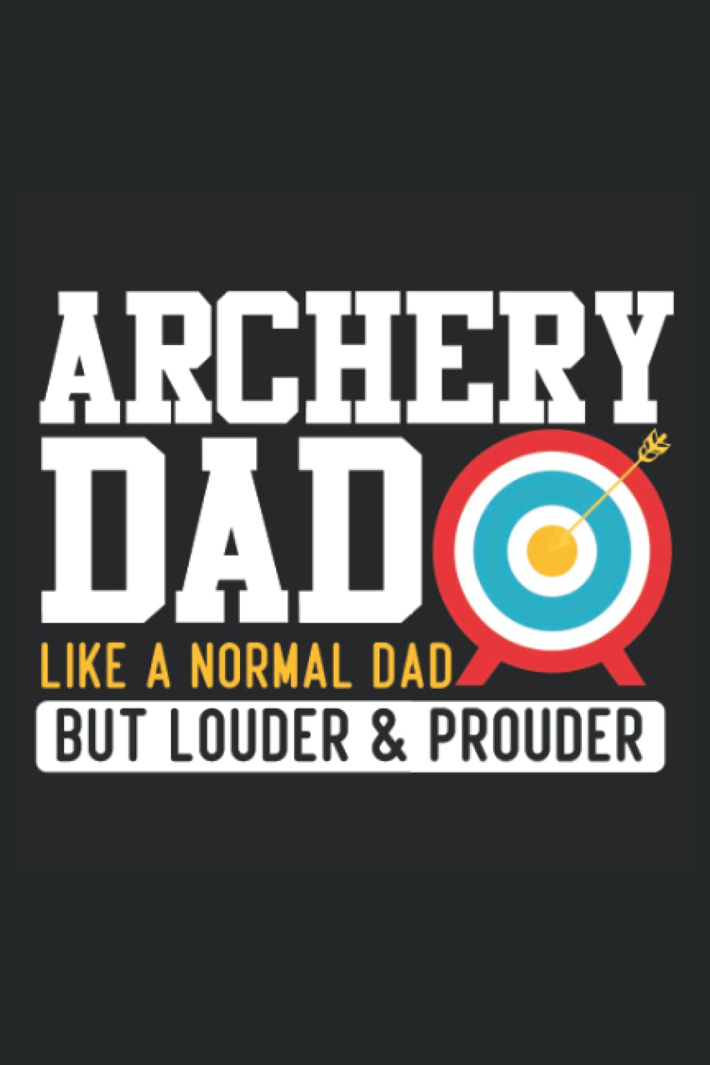 Archery Score Sheets: Archery Dad Like A Normal Dad But Louder & Prouder. Great for Keeping Track During Training, Tournaments and Competitions.... Score Cards to Record Rounds With Notes. baixar o livro de graça