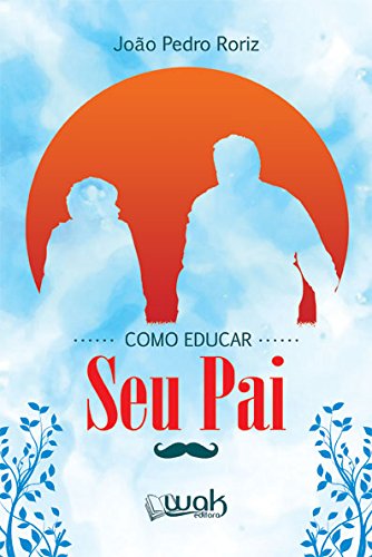 ler totalmente Como Educar Seu Pai