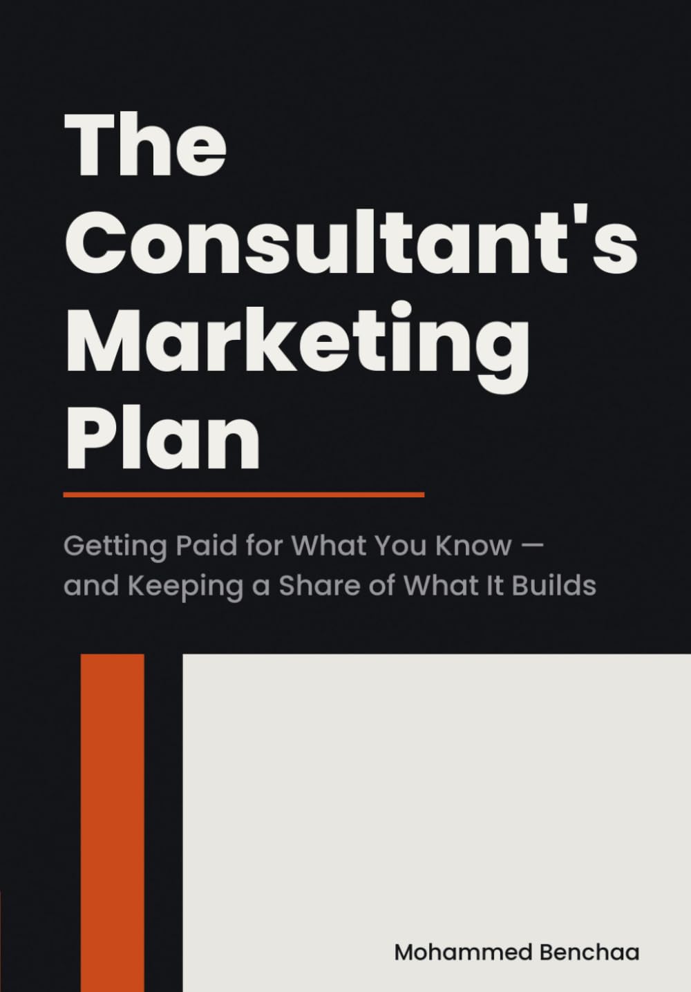 The Consultant's Marketing Plan: Getting Paid for What You Know — and Keeping a Share of What It Builds (Marketing Plans for People Who Sell What They Know) baixar o livro de graça
