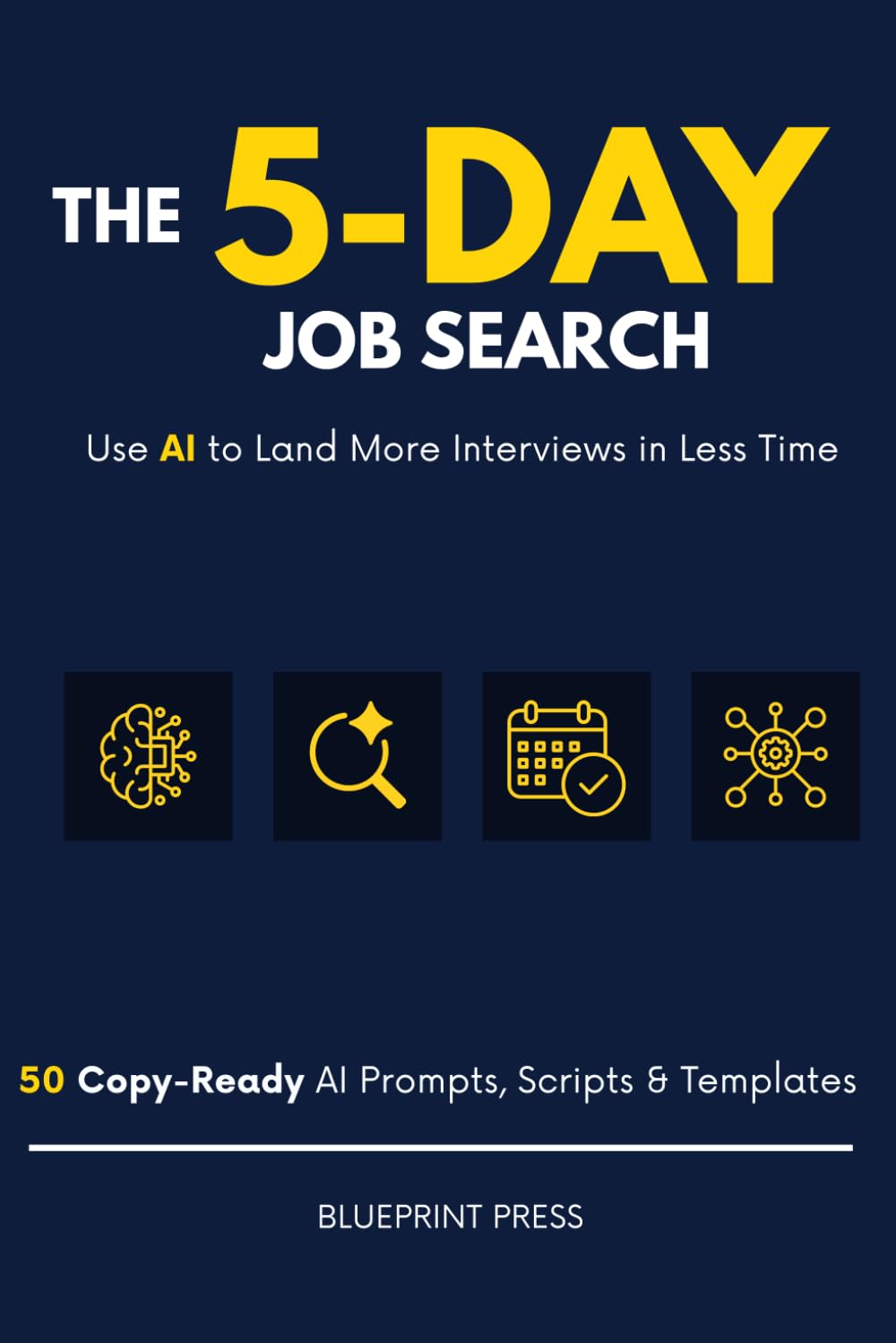 The 5-Day Job Search: Use AI to Land More Interviews in Less Time, with 50 Copy-Ready Prompts, Scripts, and Templates baixar o livro de graça