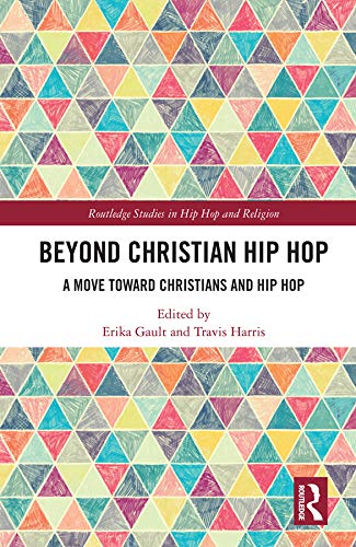 Beyond Christian Hip Hop: A Move Towards Christians and Hip Hop (Routledge Studies in Hip Hop and Religion) (English Edition) baixar o livro de graça