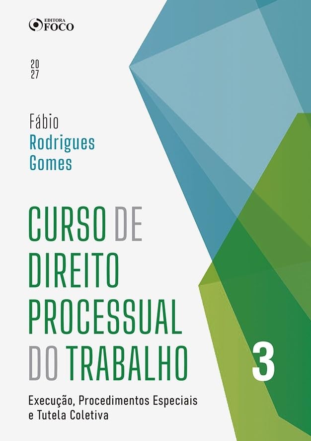 ler totalmente Curso de Direito Processual do Trabalho – 1ª Ed - 2027 Volume 3: Execução, Procedimentos Especiais e Tutela Coletiva