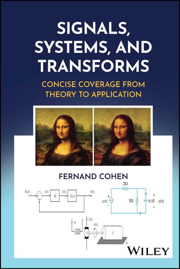 Signals, Systems, and Transforms: Concise Coverage from Theory to Application (English Edition)