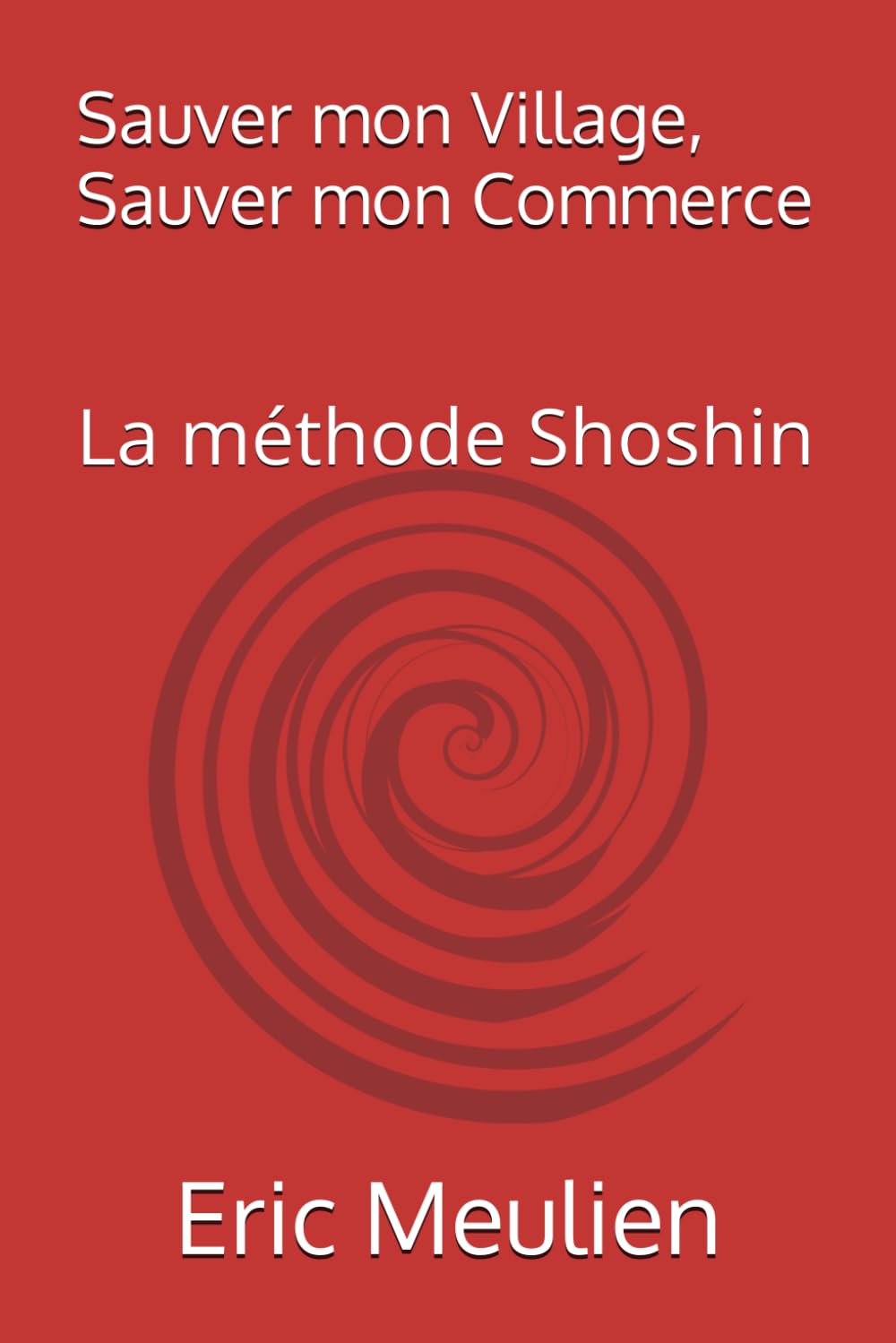 ler totalmente Sauver mon Village, Sauver mon Commerce: La méthode Shoshin (French Edition)
