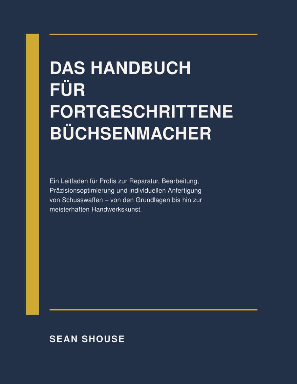 Das Handbuch Für Fortgeschrittene Büchsenmacher (German Edition)