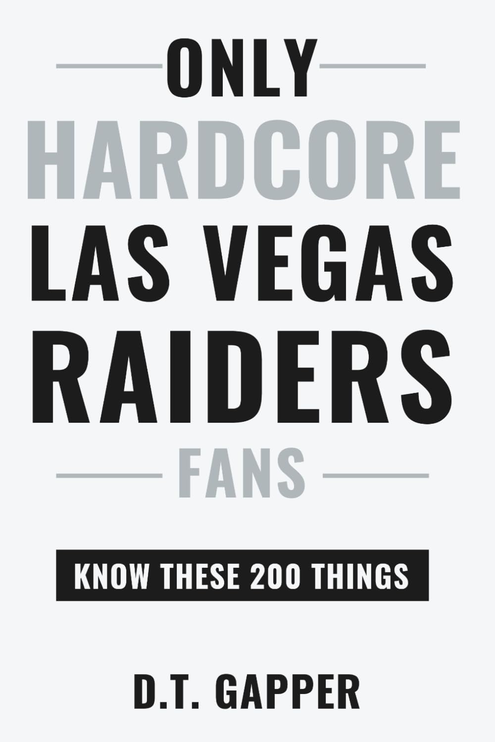 ler totalmente Only HARDCORE Las Vegas Raiders Fans Know These 200 Things: Deep-Cut Trivia, Hidden Stories, and Surprising Facts from Every Era of Las Vegas Raiders History